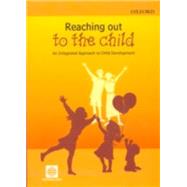 Reaching out to the Child An Integrated Approach to Child Development