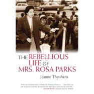The Rebellious Life of Mrs. Rosa Parks (OLD EDITION)
