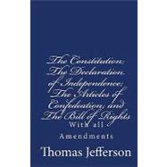 The Constitution of the United States of America, With the Bill of Rights and All of the Amendments, The Declaration of Independence; and the Articles of Confederation