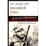 The Man Who Invented Fidel