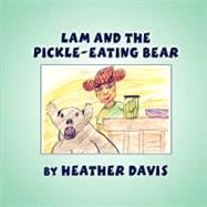 Lam and the Pickle-Eating Bear