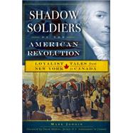 Shadow Soldiers of the American Revolution