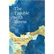 The Trouble With Illness