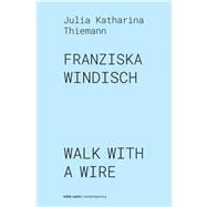 Franziska Windisch walk with a wire