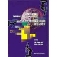 Frontiers of Physics at the Millennium : Proceedings of the Symposium Beijing, China 8-11 October 1999