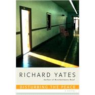 Disturbing the Peace A Novel