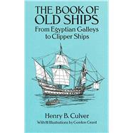 The Book of Old Ships From Egyptian Galleys to Clipper Ships