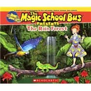 The Magic School Bus Presents The Rainforest: A Nonfiction Companion to the Original Magic School Bus Series