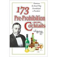 173 Pre-Prohibition Cocktails : Potations So Good They Scandalized a President