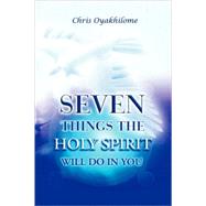 Seven Things the Holy Spirit Will Do in You