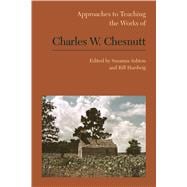 Approaches to Teaching the Works of Charles W. Chesnutt