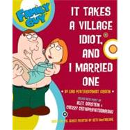 Family Guy: It Takes a Village Idiot... and I Married One!