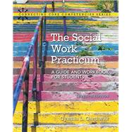 The Social Work Practicum A Guide and Workbook for Students, with Enhanced Pearson eText -- Access Card Package