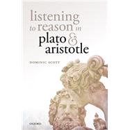 Listening to Reason in Plato and Aristotle