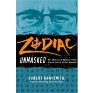 Zodiac Unmasked: The Identity of America's Most Exclusive Serial Killer