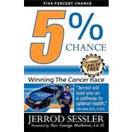 Five Percent Chance : Winning the Cancer Race