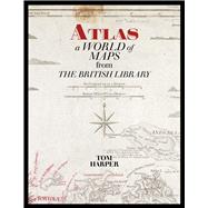 Atlas A World of Maps from the British Library