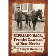 Cipriano Baca, Frontier Lawman of New Mexico