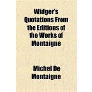 Widger's Quotations from the Editions of the Works of Montaigne