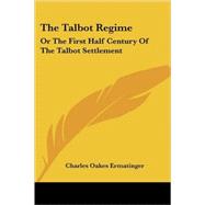 The Talbot Regime: Or the First Half Century of the Talbot Settlement