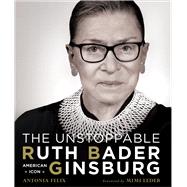 The Unstoppable Ruth Bader Ginsburg American Icon