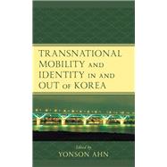 Transnational Mobility and Identity in and Out of Korea