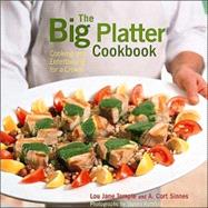 The Big Platter Cookbook Cooking and Entertaining Family Style