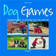 Dog Games  Stimulating Play to Entertain Your Dog and You