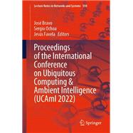 Proceedings of the International Conference on Ubiquitous Computing & Ambient Intelligence (UCAmI 2022)