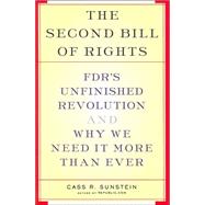 Second Bill of Rights : FDR's Unfinished Revolution - And Why We Need It More Than Ever