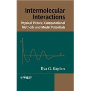 Intermolecular Interactions Physical Picture, Computational Methods and Model Potentials