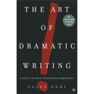 Art Of Dramatic Writing Its Basis in the Creative Interpretation of Human Motives