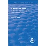 A Poetics of Jesus: The Search for Christ Through Writing in the Nineteenth Century