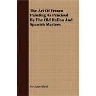 The Art of Fresco Painting As Pracised by the Old Italian and Spanish Masters