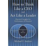 How to Think Like a CEO and Act Like a Leader