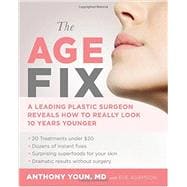 The Age Fix A Leading Plastic Surgeon Reveals How to Really Look 10 Years Younger
