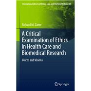 A Critical Examination of Ethics in Health Care and Biomedical Research