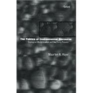The Politics of Environmental Discourse Ecological Modernization and the Policy Process