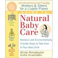 Mothers and Others for a Livable Planet Guide to Natural Baby Care : Nontoxic and Environmentally Friendly Ways to Take Care of Your New Child