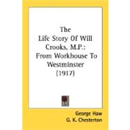 Life Story of Will Crooks, M P : From Workhouse to Westminster (1917)