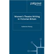 Women's Theatre Writing in Victorian Britain