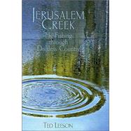 Jerusalem Creek : Fly Fishing Through Driftless Country