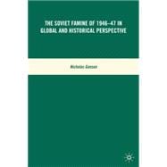 The Soviet Famine of 1946-47 in Global and Historical Perspective,9780230613331