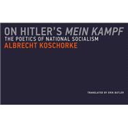 On Hitler's Mein Kampf The Poetics of National Socialism