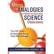 Using Analogies in Middle and Secondary Science Classrooms; The FAR Guide - An Interesting Way to Teach With Analogies