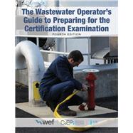 The Wastewater Operator's Guide to Preparing for the Certification Examination