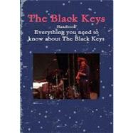 The Black Keys Handbook - Everything You Need to Know About the Black Keys