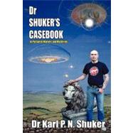 Dr Shuker's Casebook: In Pursuit of Marvels and Mysteries