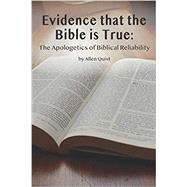 Evidence that the Bible is True: The Apologetics of Biblical Reliability