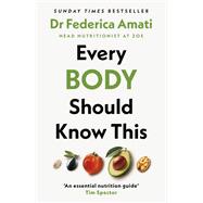 Every Body Should Know This The Science of Eating for a Lifetime of Health
